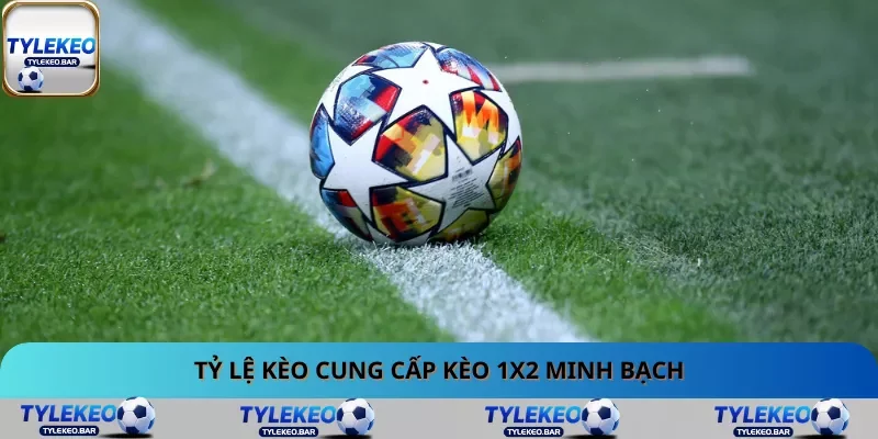 Tỷ Lệ Kèo cung cấp kèo 1x2 minh bạch