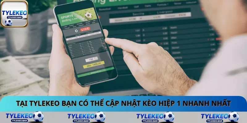 Tại Tylekeo bạn có thể cập nhật kèo hiệp 1 nhanh nhất
