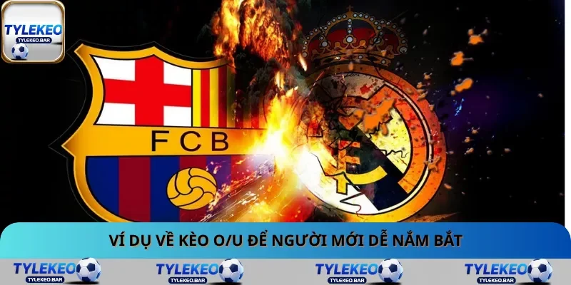 Ví dụ về kèo O/U để người mới dễ nắm bắt