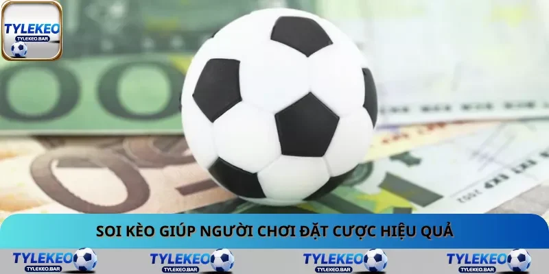 Soi kèo giúp người chơi đặt cược hiệu quả