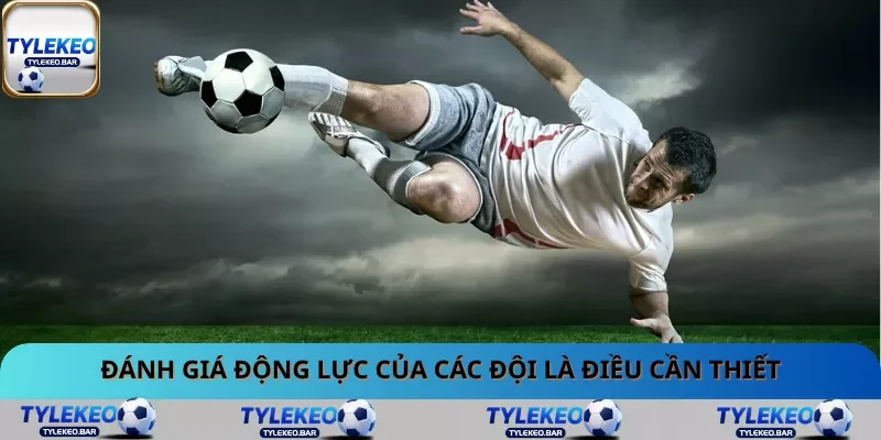 Đánh giá động lực của các đội là điều cần thiết