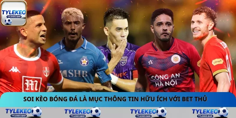 Soi kèo bóng đá là mục thông tin hữu ích với bet thủ