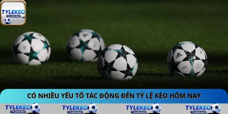 Có nhiều yếu tố tác động đến tỷ lệ kèo hôm nay Có nhiều yếu tố tác động đến tỷ lệ kèo hôm nay