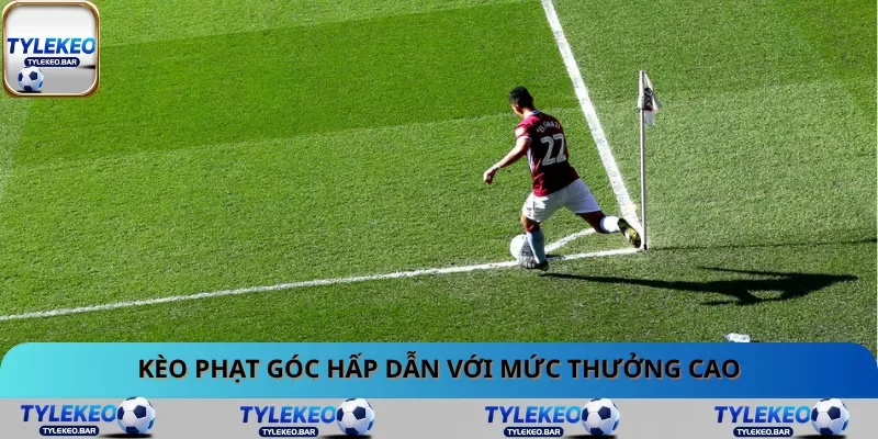 Kèo phạt góc hấp dẫn với mức thưởng cao Kèo phạt góc hấp dẫn với mức thưởng cao