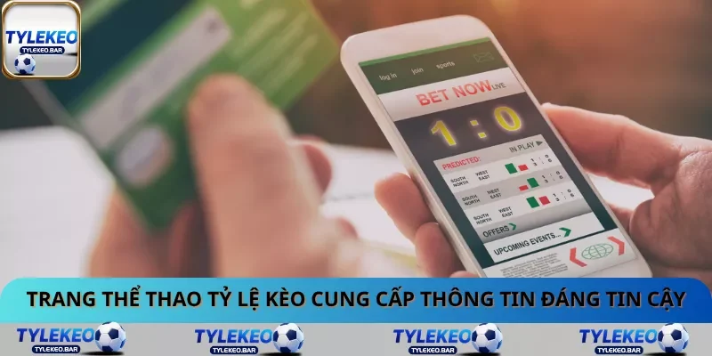 Trang thể thao Tỷ Lệ Kèo cung cấp thông tin đáng tin cậy Trang thể thao Tỷ Lệ Kèo cung cấp thông tin đáng tin cậy